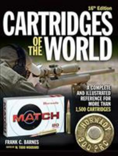 Cartridges of the World, 16th Edition: A Complete and Illustrated Reference …