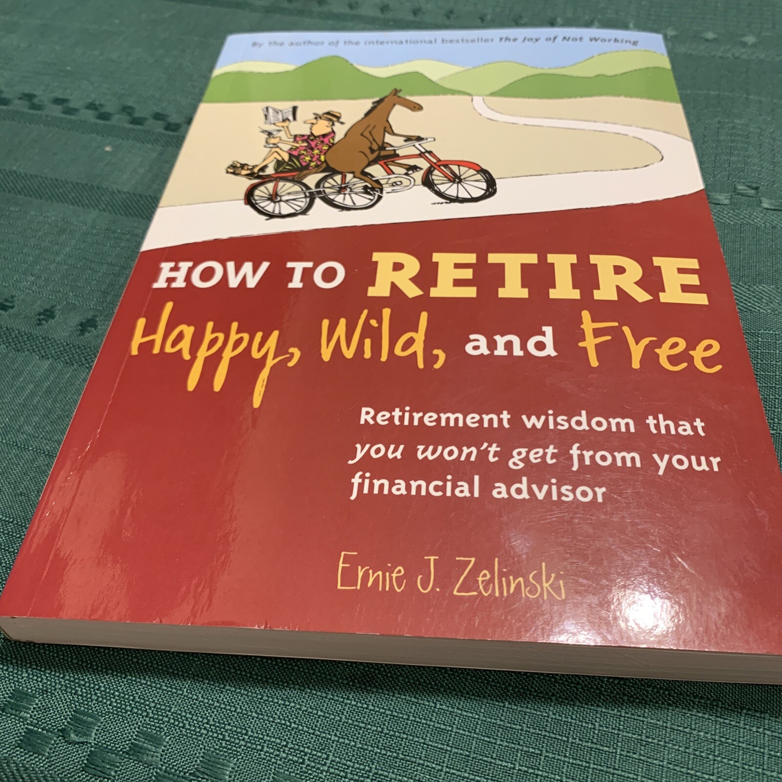 How to Retire Happy, Wild, and Free: Paperback Book By Ernie Zelinski