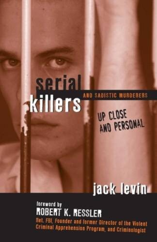 Serial Killers and Sadistic Murderers – Up Close and Personal – VERY GOOD