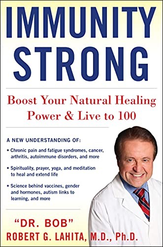 IMMUNITY STRONG: BOOST YOUR NATURAL HEALING POWER AND LIVE By Lahita Robert G.