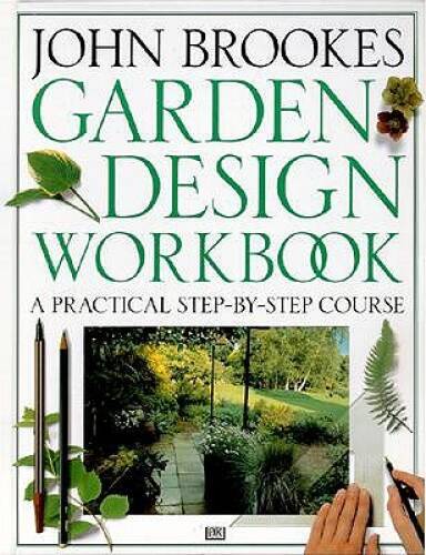 Garden Design Workbook: A Practical Step-By-Course – Hardcover – ACCEPTABLE