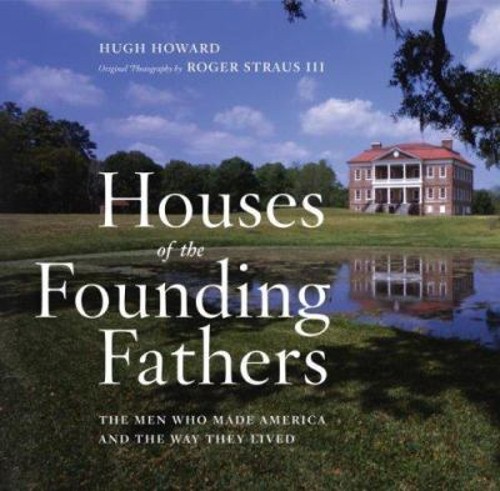 Houses of the Founding Fathers Hardcover Hugh Howard