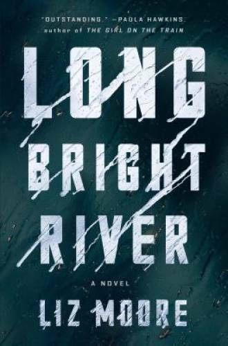 Long Bright River: A Novel – Hardcover By Moore, Liz – VERY GOOD