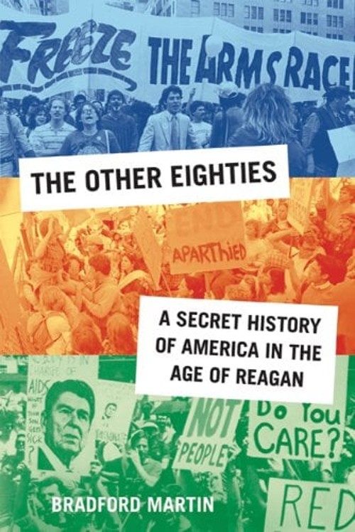 The Other Eighties : A Secret History of America in the Age of Re