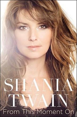 From This Moment On – Hardcover By Twain, Shania – GOOD