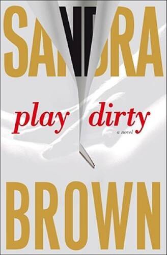 Play Dirty: A Novel – Hardcover By Brown, Sandra – GOOD