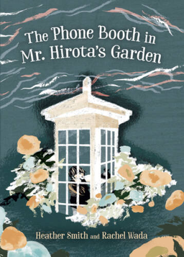 The Phone Booth in Mr Hirotas Garden – Hardcover By Smith, Heather – GOOD
