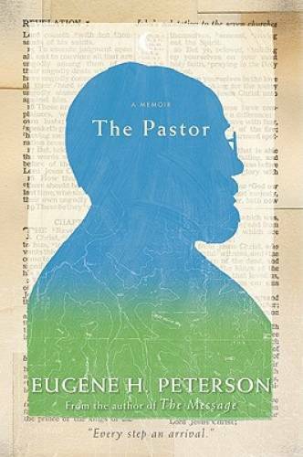 The Pastor: A Memoir – Hardcover By Peterson, Eugene H. – GOOD