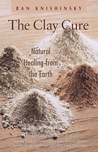 Clay Cure: Natural Healing from the…, Knishinsky, Ran