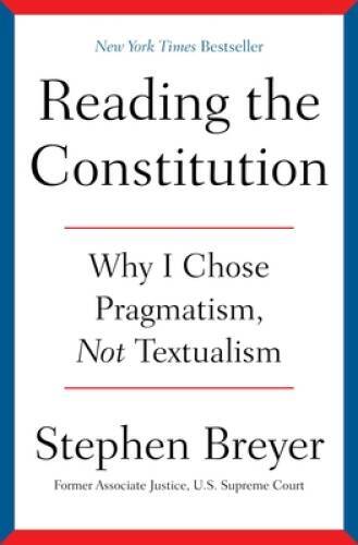 Reading the Constitution: Why I Chose Pragmatism, Not Textualism – GOOD