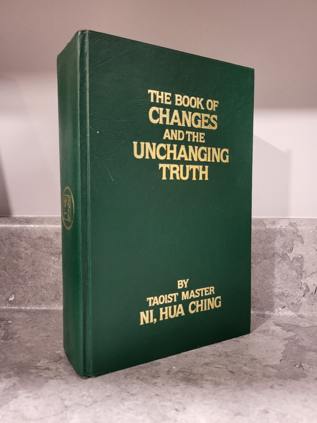 THE BOOK OF CHANGES AND THE UNCHANGING TRUTH =: TIEN TI PU By Hua Ching Ni