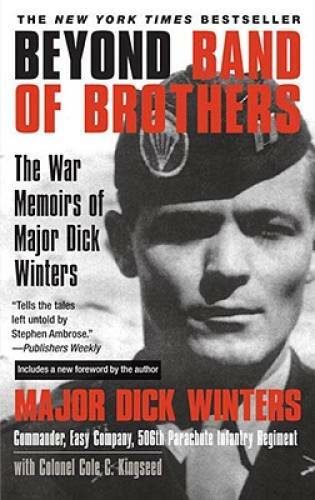 Beyond Band of Brothers: The War Memoirs of Major Dick Winters – VERY GOOD