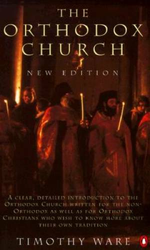 The Orthodox Church: New Edition – Paperback By Ware, Timothy – GOOD