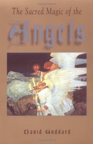 THE SACRED MAGIC OF THE ANGELS By David Goddard