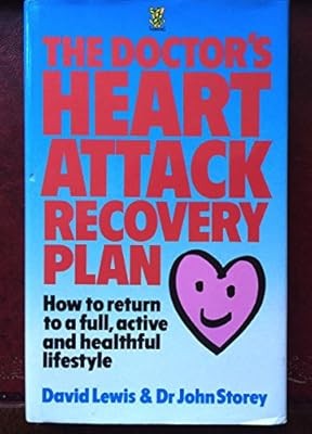 The Doctors Heart Attack Recovery Plan: How to Return to a Full, Active and Heal