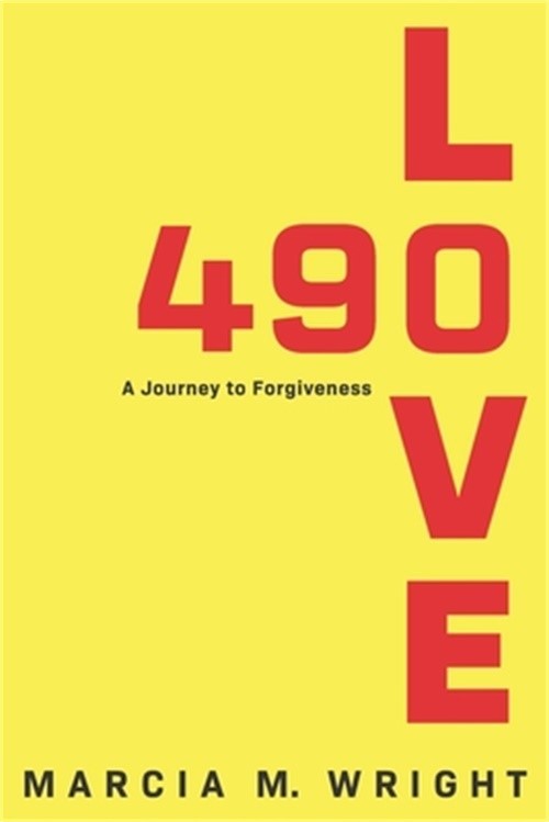 490 Love: A Journey to Forgiveness (Paperback or Softback)