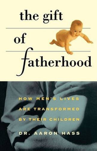Gift of Fatherhood: How Mens Live are Transformed by Their Children – GOOD