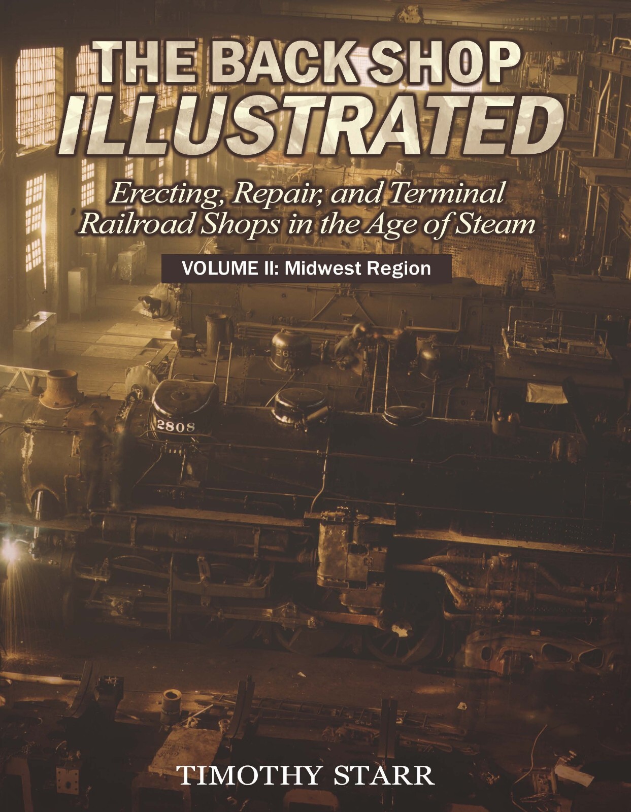 The Back Shop Illustrated Volume 2: Midwest Region – Erecting and Repair Shops