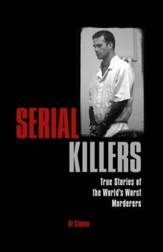 Serial Killers: True Stories of the Worlds Worst Murderers – Paperback – GOOD