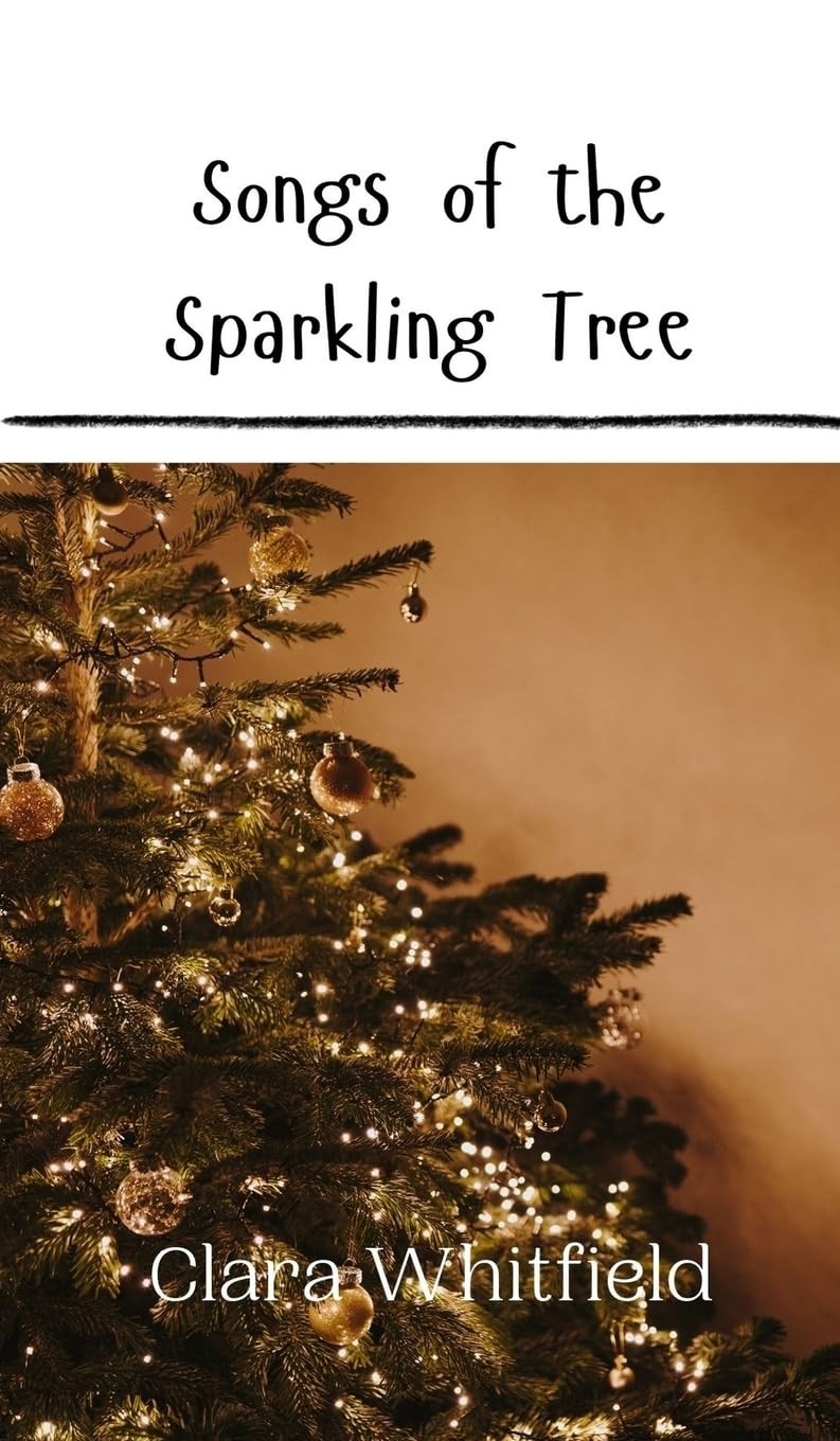 Songs of the Sparkling Tree By Whitfield, Clara Clara Whitfield,