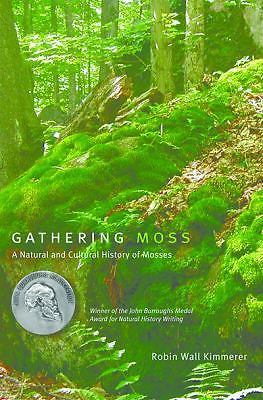 Gathering Moss : A Natural and Cultural History of Mosses by Robin Wall Kimmerer