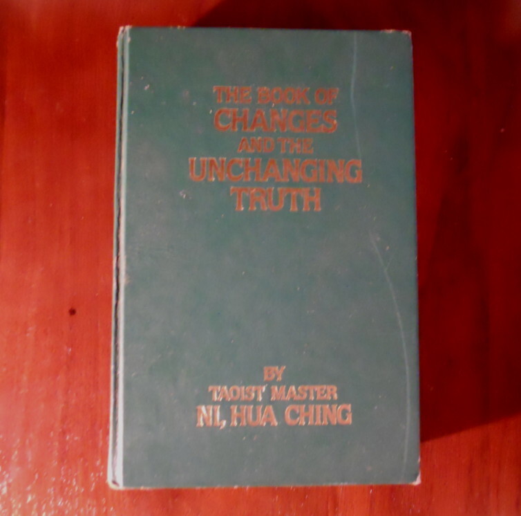 Book of Changes and Unchanging Truth Master Taoist Ni Hua Ching 1983 Hardcover