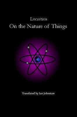 On the Nature of Things – A Modern Poetic Translation for Students and General R
