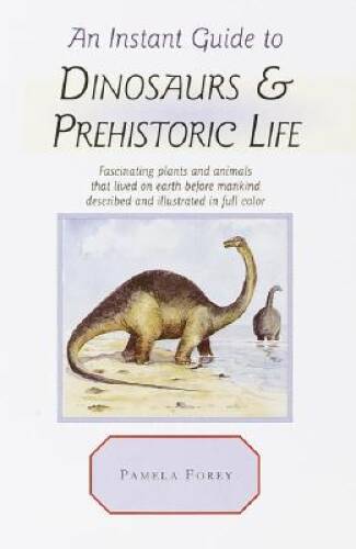 An Instant Guide to Dinosaurs & Prehistoric Life (Instant Guides) – GOOD