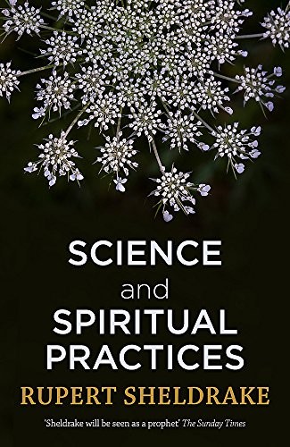 Science and Spiritual Practices: Reconnecting through di… by Sheldrake, Rupert