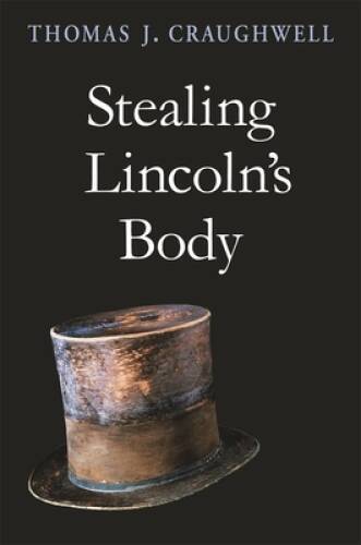 Stealing Lincoln’s Body – Paperback By Craughwell, Thomas J. – ACCEPTABLE